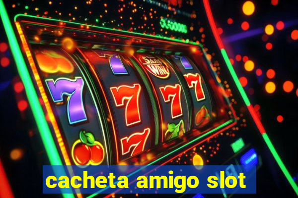 cacheta amigo slot